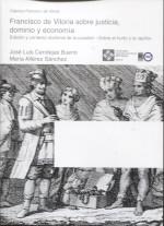 Francisco de Vitoria sobre justicia, dominio y economía "Edición y contexto doctrinal de la cuestión "Sobre el hurto y la rapiña"".