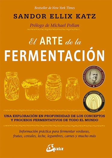 El arte de la fermentación "Una exploración en profundidad de los conceptos y procesos fermentativos de todo el mundo". 