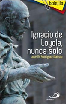 Ignacio de Loyola, nunca solo. 