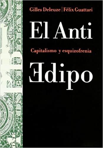 El Anti-Edipo "Capitalismo y esquizofrenia". 