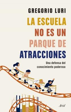 La escuela no es un parque de atracciones "Una defensa del conocimiento poderoso". 