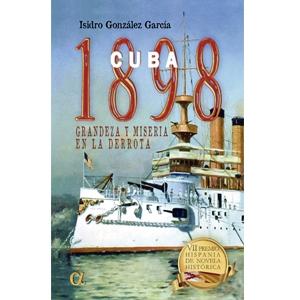 Cuba 1898 "Grandeza y miseria de la derrota"