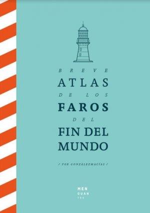 Breve Atlas de los Faros del Fin del Mundo. 