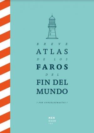 Breve Atlas de los Faros del Fin del Mundo.