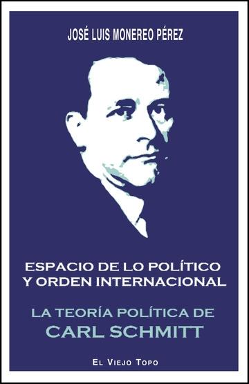 Espacio de lo político y orden internacional "La teoría política de Carl Schmitt". 