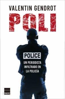 Poli "Un periodista infiltrado en la policía"