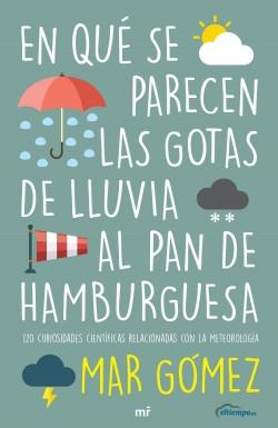 En qué se parecen las gotas de lluvia al pan de hamburguesa "120 curiosidades científicas relacionadas con la meteorología". 