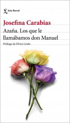 Azaña. Los que le llamábamos don Manuel. 