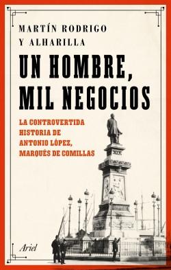 Un hombre, mil negocios "La controvertida historia de Antonio López, marqués de Comillas". 