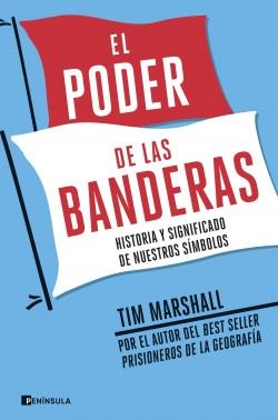 El poder de las banderas "Historia y significado de los símbolos nacionales"