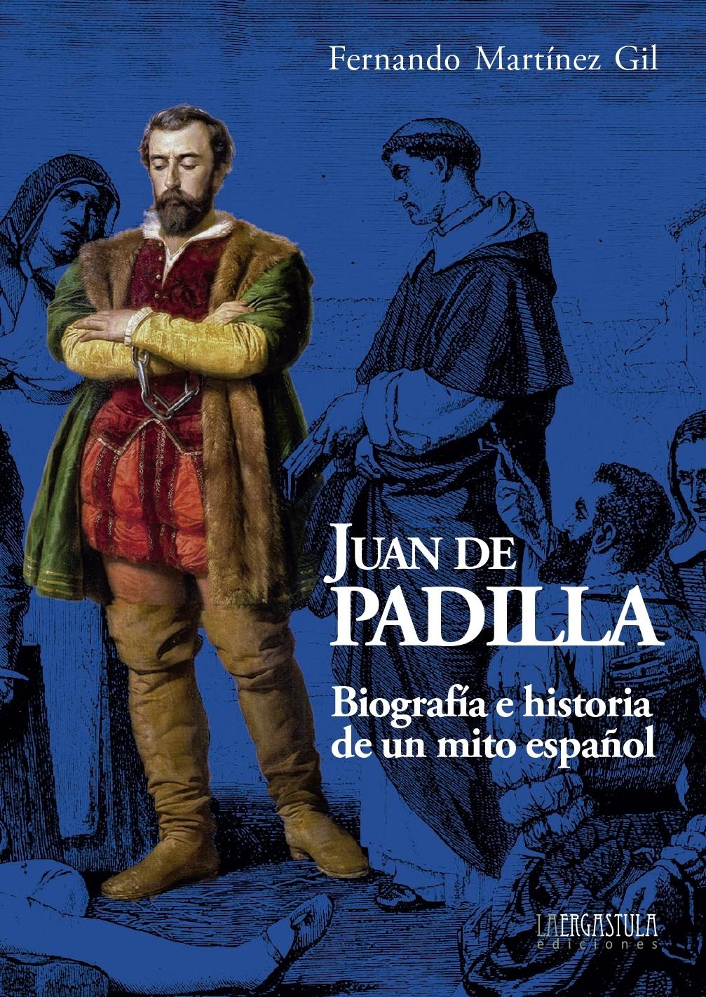 Juan de Padilla "Biografía e historia de un mito español"