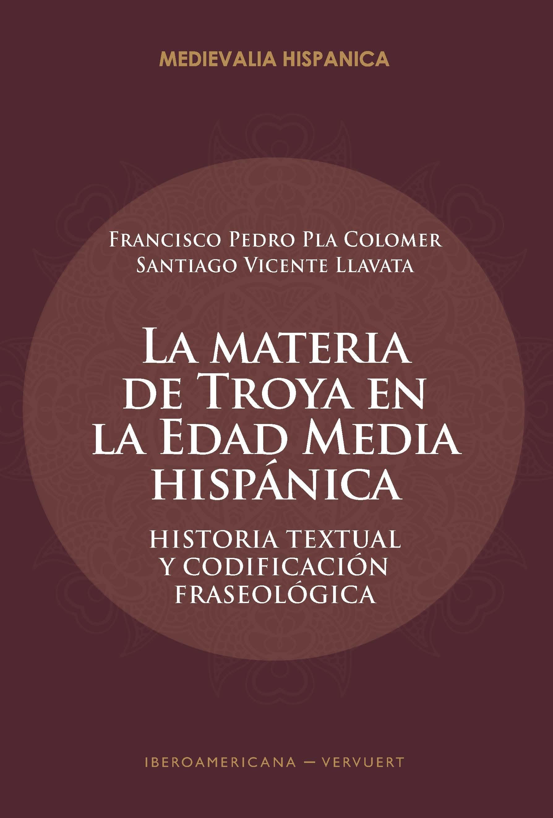 La materia de Troya en la Edad Media hispánica "Historia textual y codificación fraseológica"