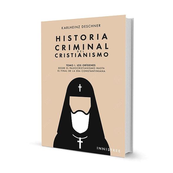 Historia criminal del Cristianismo - 1: Los orígenes "Desde el paleocristianismo hasta el final de la era constantiniana". 