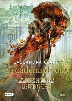 La cadena de oro "(Cazadores de sombras. Las últimas horas - Libro 1)"