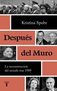 Después del Muro "La reconstrucción del mundo tras 1989".