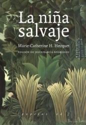 La niña salvaje "Marie-Angélique Memmie Le Blanc o Historia de una niña salvaje encontrada en los bosques..."