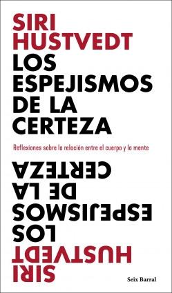 Los espejismos de la certeza "Reflexiones sobre la relación entre el cuerpo y la mente". 