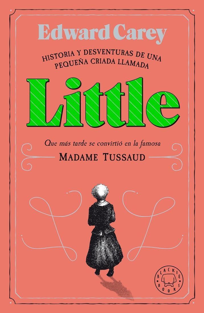 Little "Historia y desventuras de una pequeña criada llamada Little que más tarde se convirtió en la famosa..."