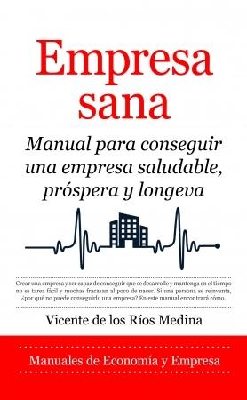 Empresa sana "Manual para conseguir una empresa saludable, próspera y longeva".