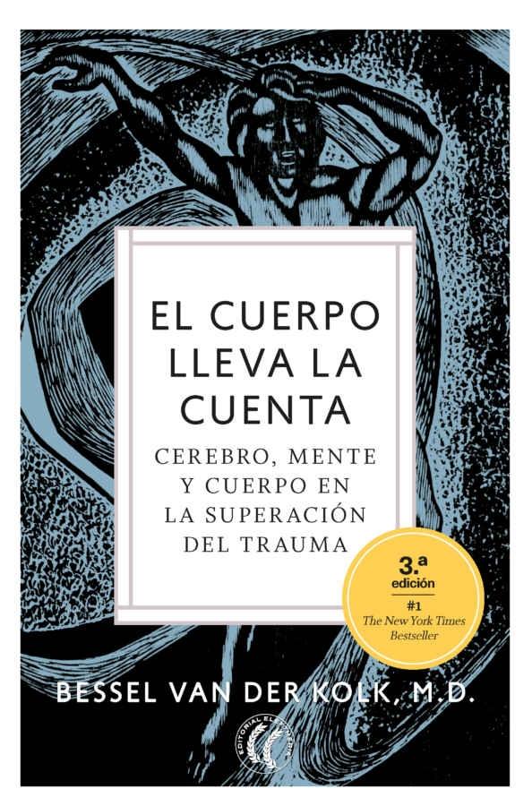 El cuerpo lleva la cuenta "Cerebro, mente y cuerpo en la superación del trauma"