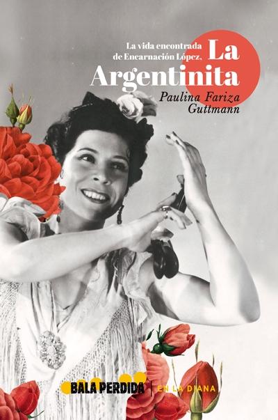 La vida encontrada de Encarnación López, La Argentinita. 