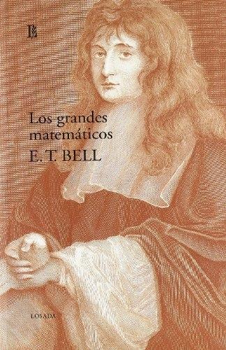 Los grandes matemáticos (Desde Zenón a Poincaré) "Su vida y sus obras"