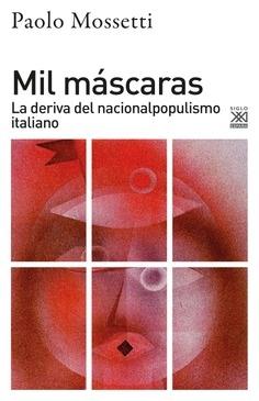 Mil máscaras "La deriva del nacionalpopulismo italiano". 