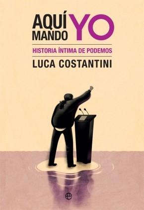 Aquí mando yo "Historia íntima de Podemos"