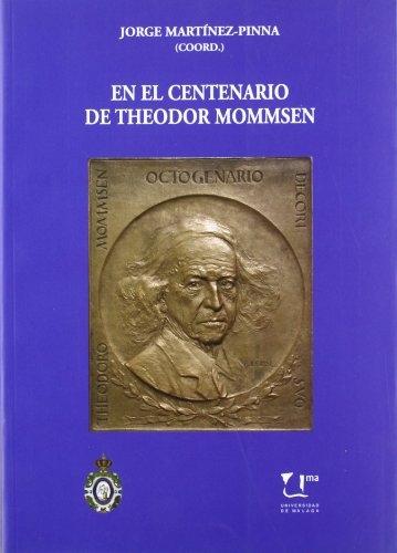En el centenario de Theodor Mommsen (1871-1903) "Homenaje desde la Universidad Española"