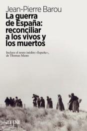 La guerra de España: reconciliar a los vivos y los muertos "(Incluye el texto inédito "España", de Thomas Mann)". 