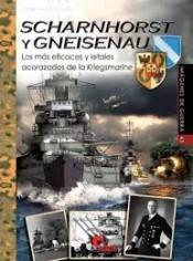 Scharnhorst y Gneisenau "Los más eficaces y letales acorazados de la Kriegsmarine". 