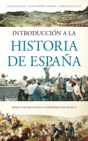 Introducción a la Historia de España "Desde Atapuerca hasta la monarquía de Felipe VI". 