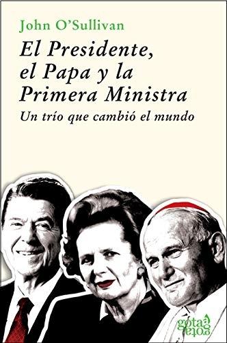 El Presidente, el Papa y la Primera Ministra "Un trío que cambió el mundo". 