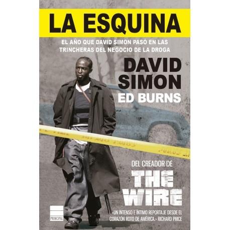 La esquina "El año que David Simon pasó en las trincheras del negocio de la droga".