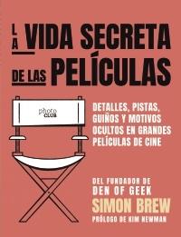 La vida secreta de las películas "Detalles, pistas, guiños y motivos ocultos en grandes películas de cine". 