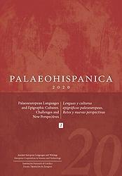 Palaeohispánica 20 - 2020. Revista sobre lenguas y culturas de la Hispania Antigua  (2 vols.) "Lenguas y culturas epigráficas y paleoeuropeas. Retos y nuevas perspectivas". 