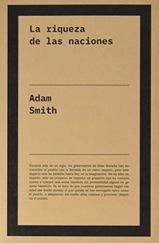 La riqueza de las naciones "Libros I-II y III. y selección de los Libros IV y V".
