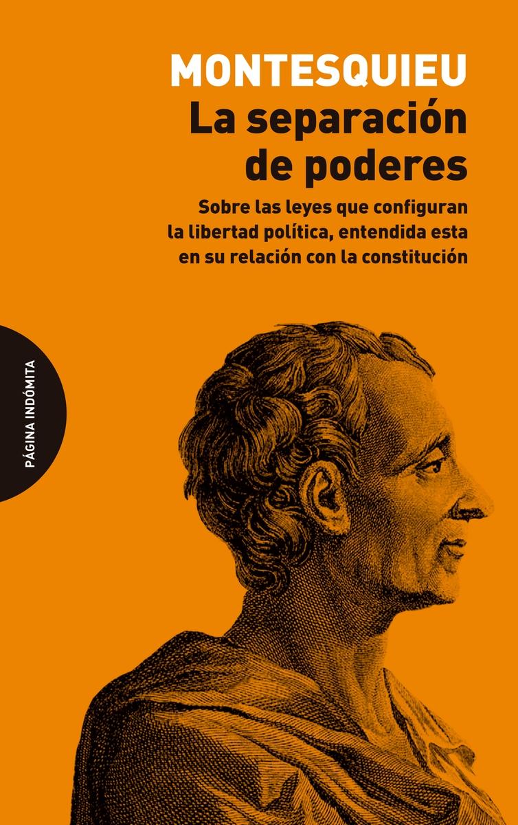 La separación de poderes "Sobre las leyes que configuran la libertad política, entendida esta en su relación con la constitución". 