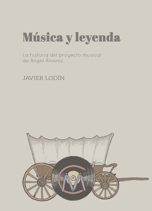 Musica y leyenda "La historia del proyecto musical de Ángel Álvarez". 