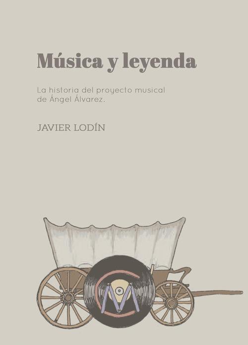 Musica y leyenda "La historia del proyecto musical de Ángel Álvarez".
