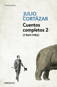 Cuentos completos - 2 (1969-1982) "(Julio Cortázar)". 