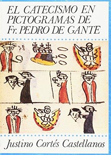 El Catecismo en pictogramas de Fr. Pedro de Gante "Estudio introductorio y desciframiento del Ms. Vit. 26.9 de la Biblioteca Nacional de Madrid". 
