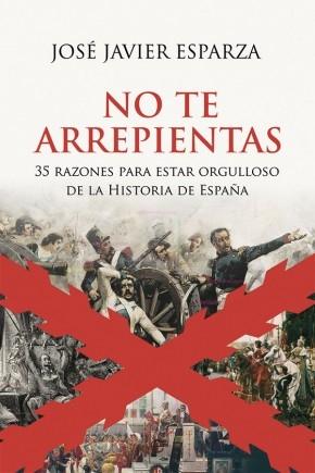 No te arrepientas "35 razones para estar orgulloso de la Historia de España".