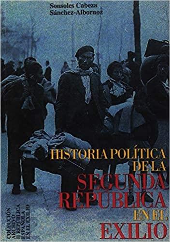 Historia política de la Segunda República en el exilio.