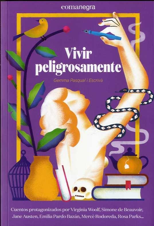 Vivir peligrosamente "Una mujer de sal, doce escritoras, una pintora y una señora sentada en un autobús". 