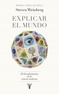 Explicar el mundo "El descubrimiento de la ciencia moderna".