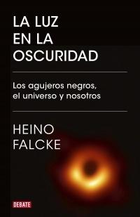 La luz en la oscuridad "Los agujeros negros, el universo y nosotros"