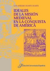 Ideales de la misión medieval en la Conquista de América. 