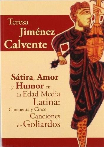 Sátira, amor y humor en la Edad Media Latina: Cuarenta y cinco canciones de Goliardos. 
