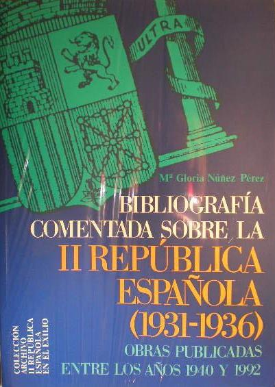 Bibliografía comentada sobre la II República española (1931-1936) "Obras publicadas entre los años 1940 y 1992". 